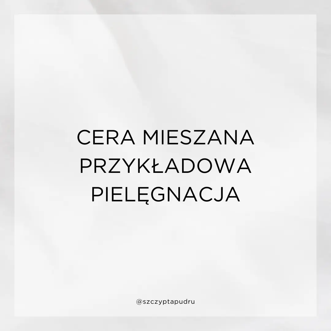 Cera mieszana - przykładowy plan pielęgnacji produktami z drogerii