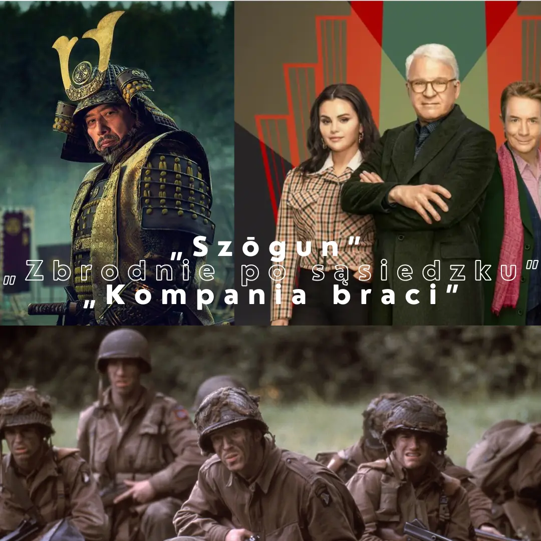 Moje top 3 seriale na kwiecień - „Szōgun”, „Zbrodnie po sąsiedzku” i „Kompania braci”