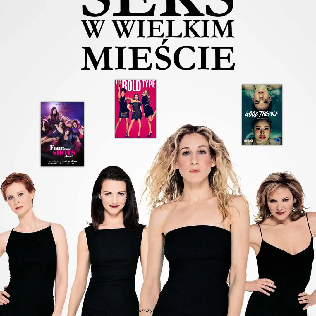 Top 3 seriale w stylu „Sexu w wielkim mieście”